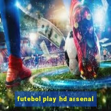 futebol play hd arsenal